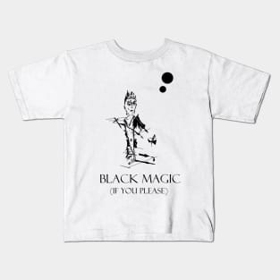 Black magic if you please Kids T-Shirt